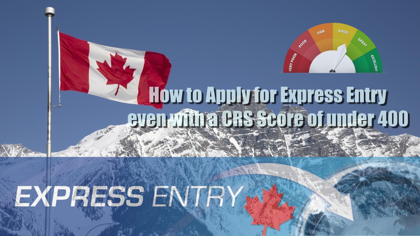 REVEALED: How to Apply for Express Entry even with a CRS Score of under 400